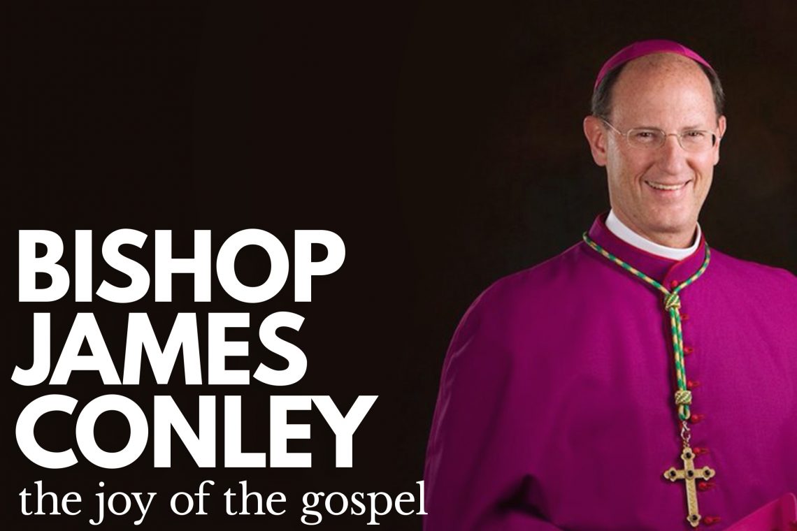 Bishop James Conley Joy of the Gospel