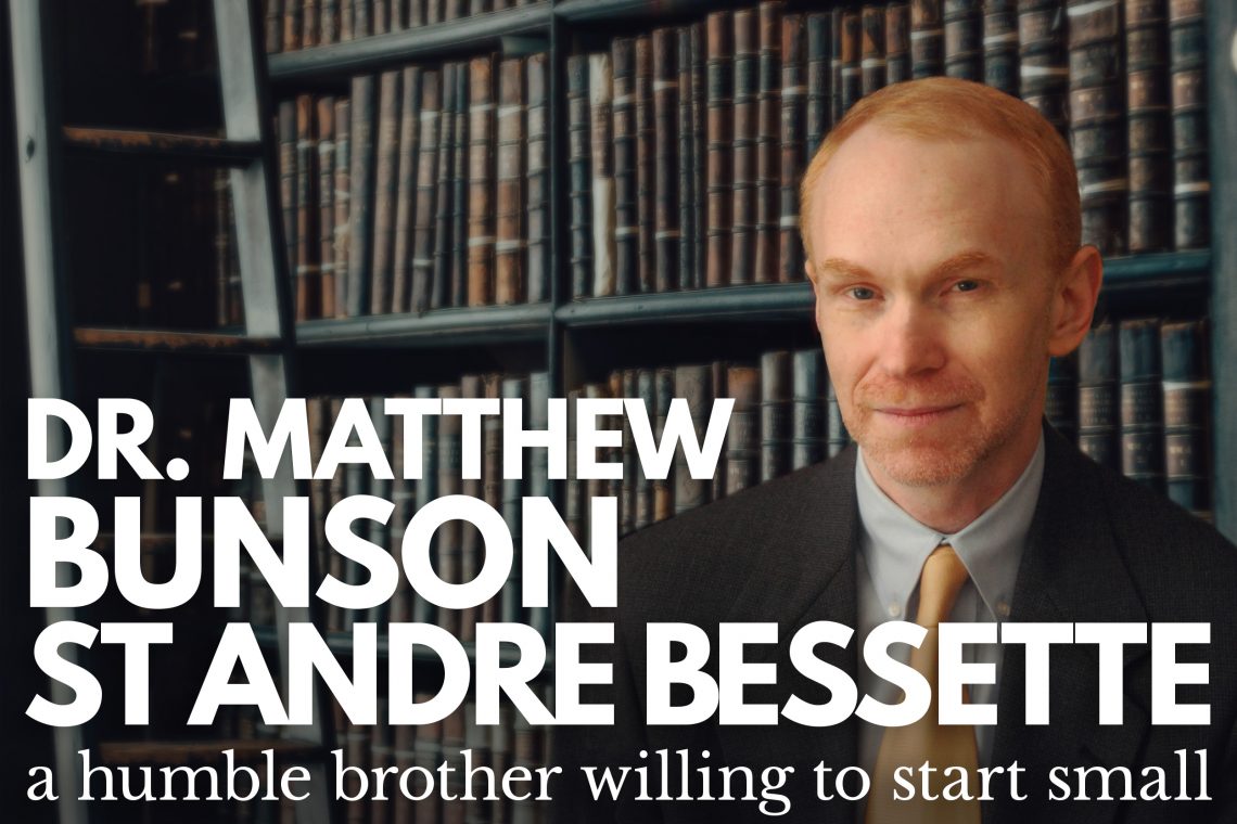 Dr Matthew Bunson St Andre Bessette