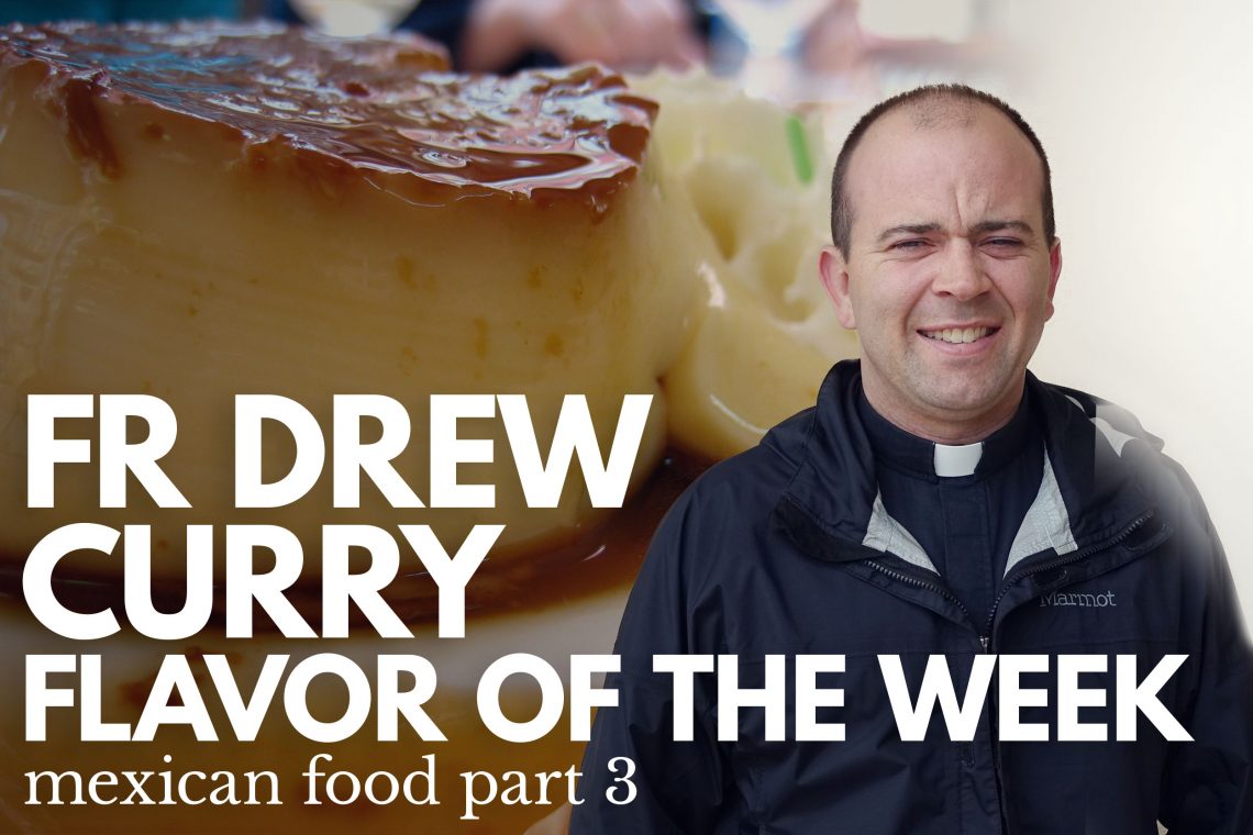 Fr Drew Curry Flavor of the Week