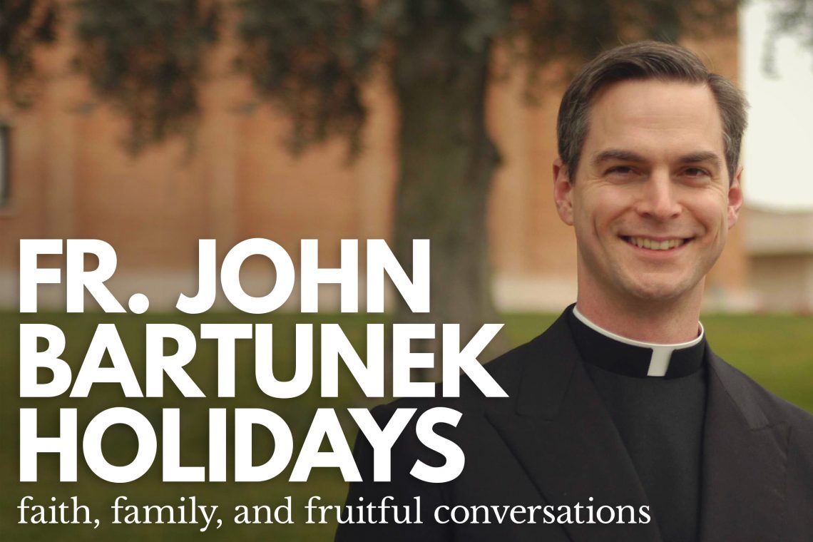 Fr. John Bartunek Holidays