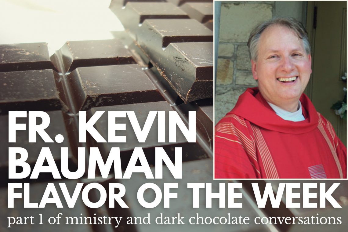 Fr Kevin Bauman - Flavor of the Week