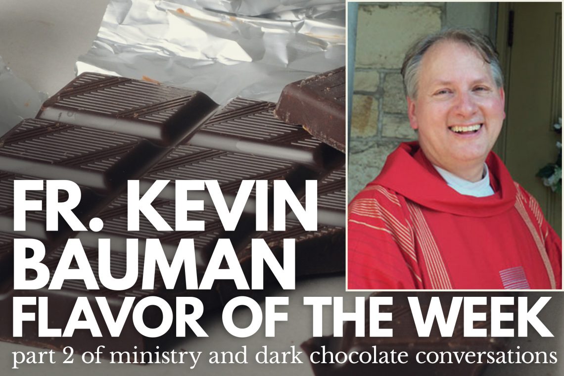 Fr Kevin Bauman Flavor of the Week