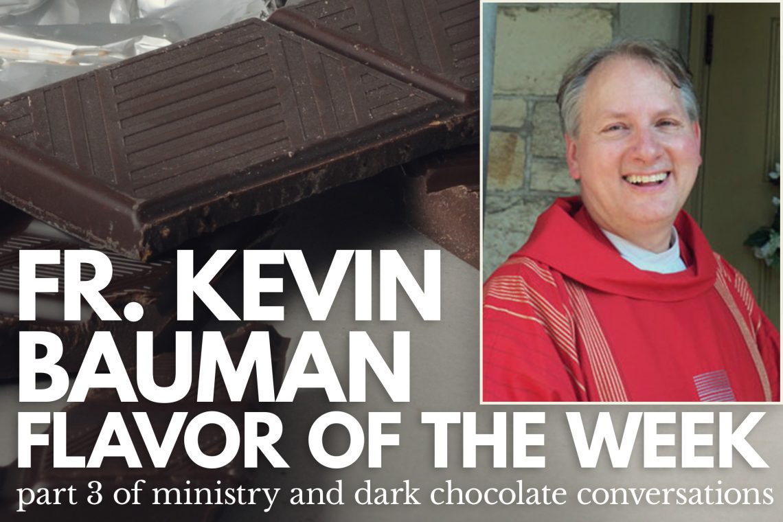 Fr Kevin Bauman Flavor of the Week Pt 3