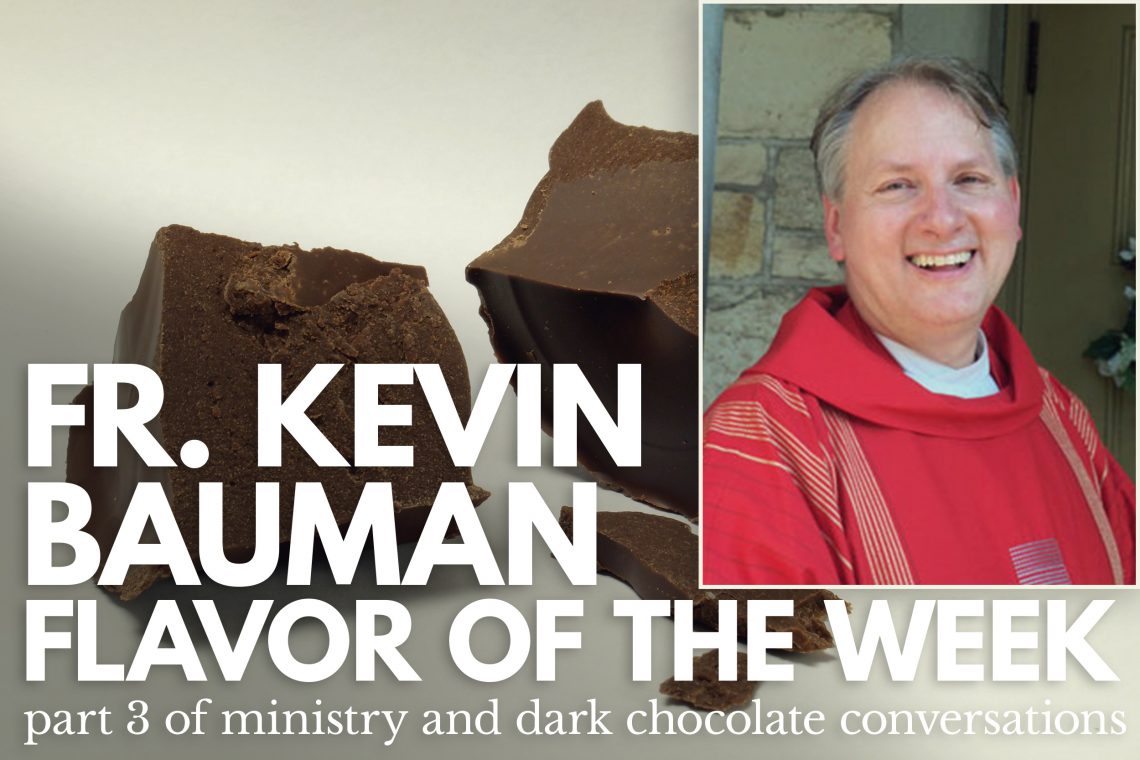 Fr Kevin Bauman Flavor of the Week Part 4