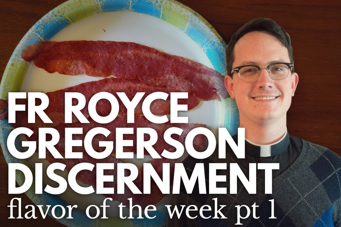 Fr Royce Gregerson Flavor of the Week Part 1